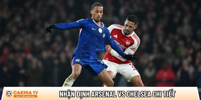 nhan dinh arsenal vs chelsea chi tiet